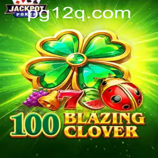 Unveiling the Excitement of 100BlazingClover: A Thrilling New Game